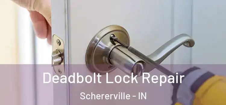  Deadbolt Lock Repair Schererville - IN